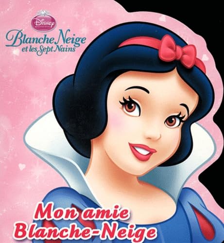 Blanche Neige et les Sept Nains: Mon amie Blanche-Neige book