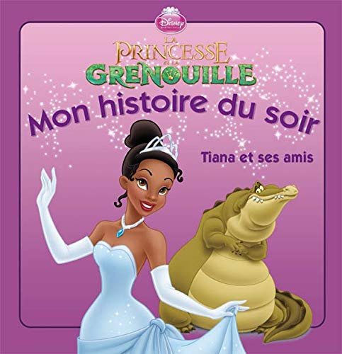 La princesse et la grenouille: Tiana et ses amis Books