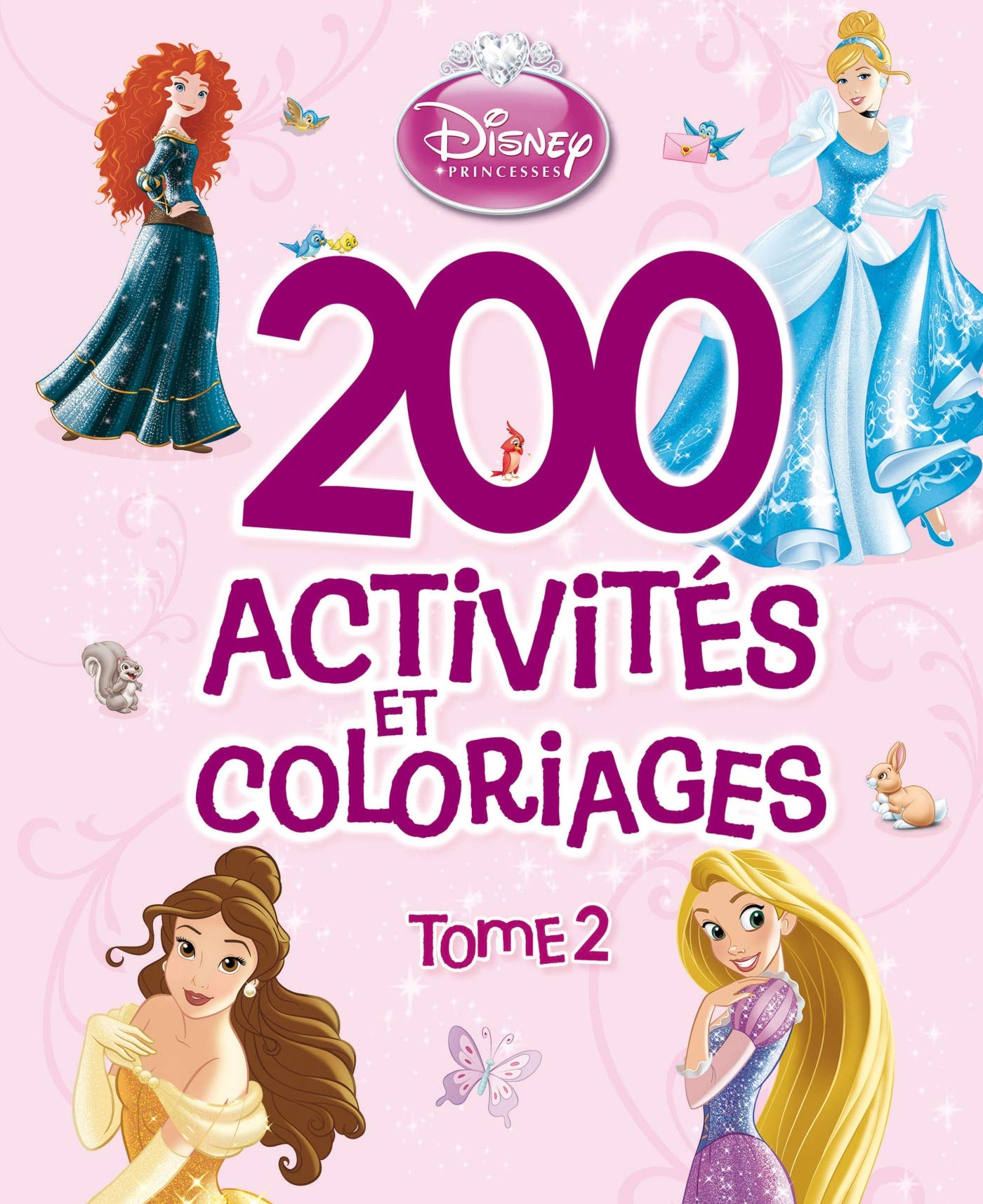 200 activités et coloriages Disney Princesses: Tome 2 Books