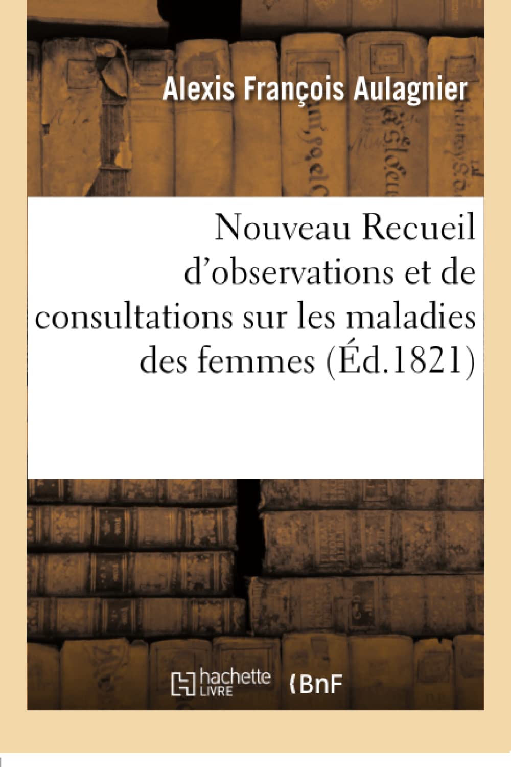 Nouveau Recueil d'observations et de consultations sur les maladies des femmes book