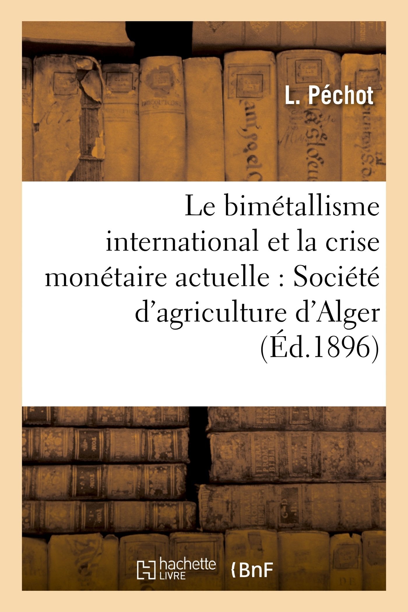 Le bimétallisme international et la crise monétaire actuelle book