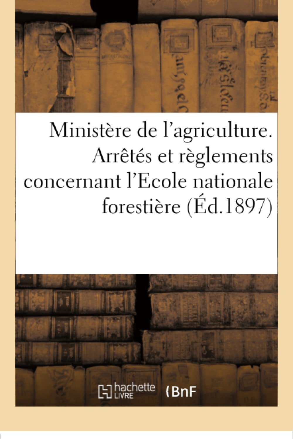 Ministère de l'agriculture. Arrêtés et règlements concernant l'Ecole nationale forestière book
