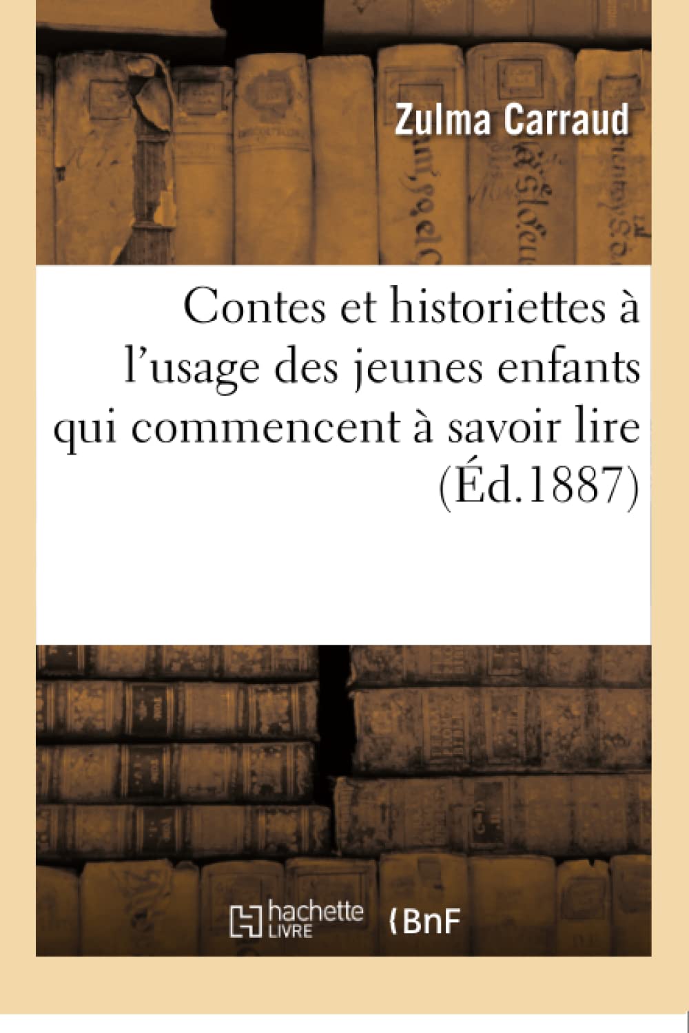 Contes et historiettes à l'usage des jeunes enfants qui commencent à savoir lire book