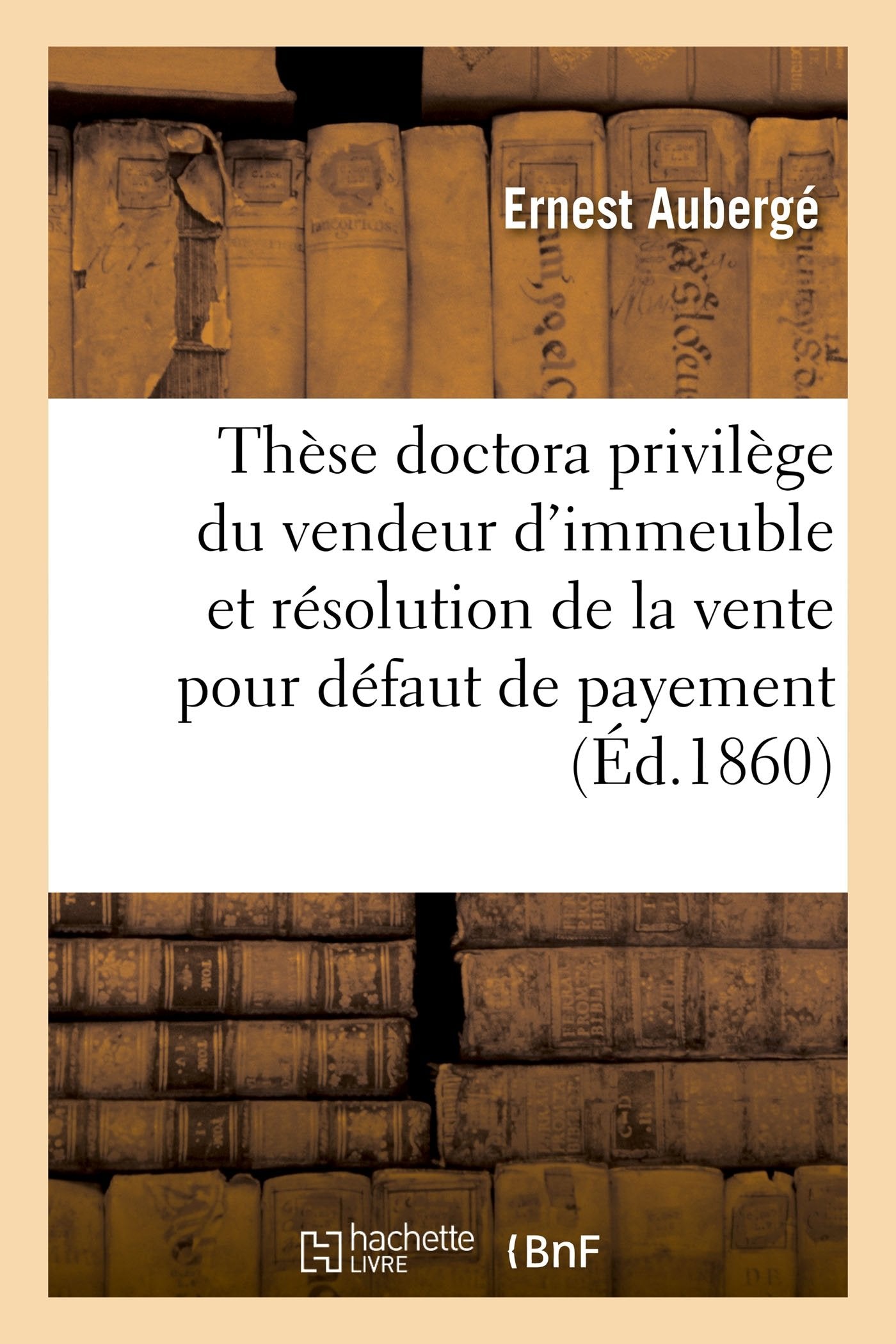 Doctorat Du privilège du vendeur d'immeuble et de la résolution de la vente pour défaut de payement book
