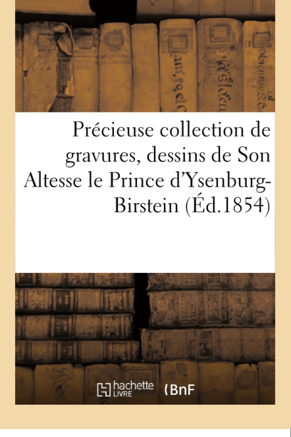 Précieuse collection de gravures, eaux-fortes, dessins de Son Altesse le Prince d'Ysenburg-Birstein book