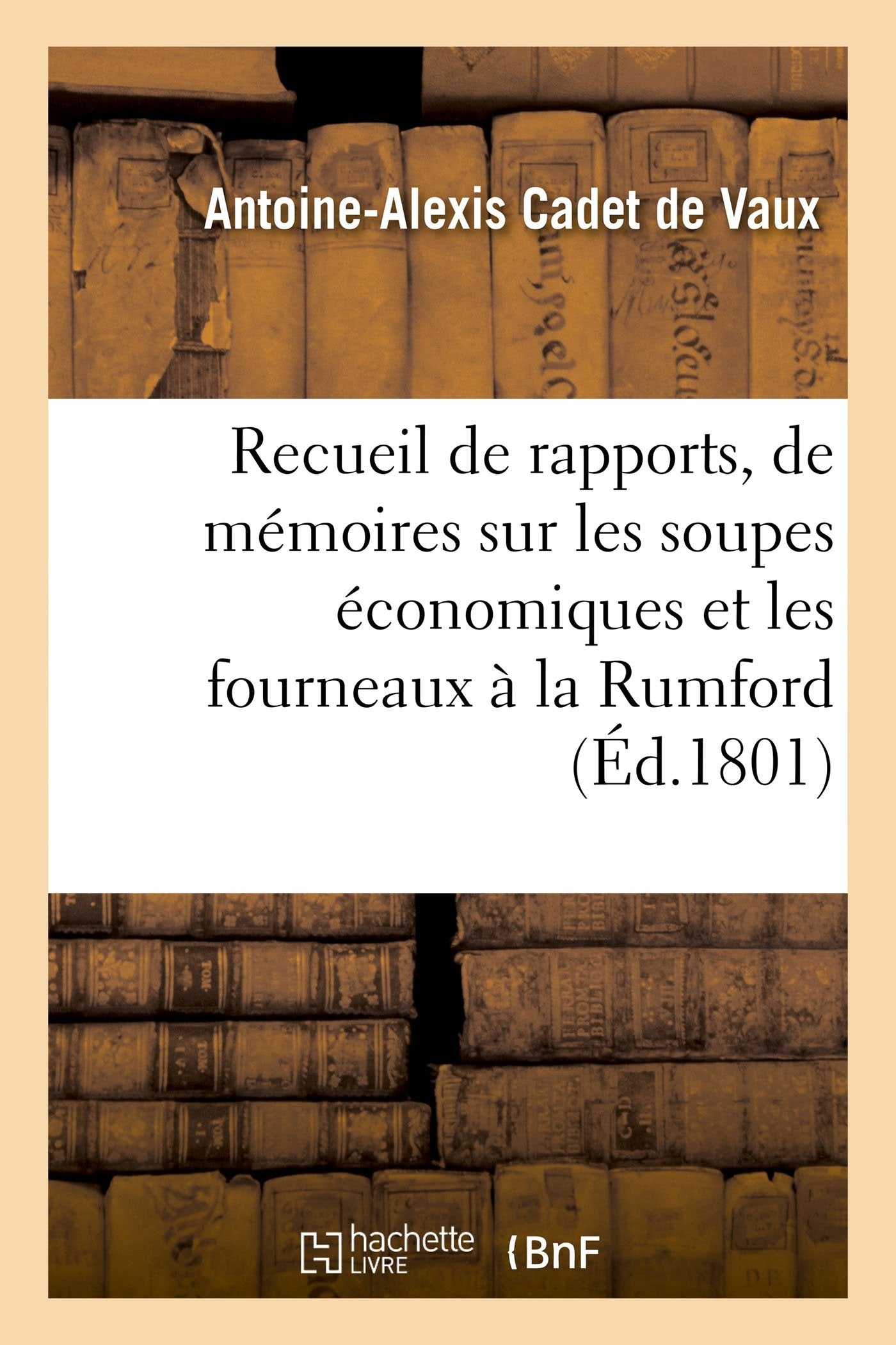 Rapports, de mémoires et d'expériences sur les soupes économiques et les fourneaux à la Rumford book