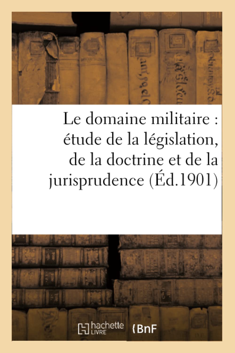 Le domaine militaire : étude de la législation, de la doctrine et de la jurisprudence book