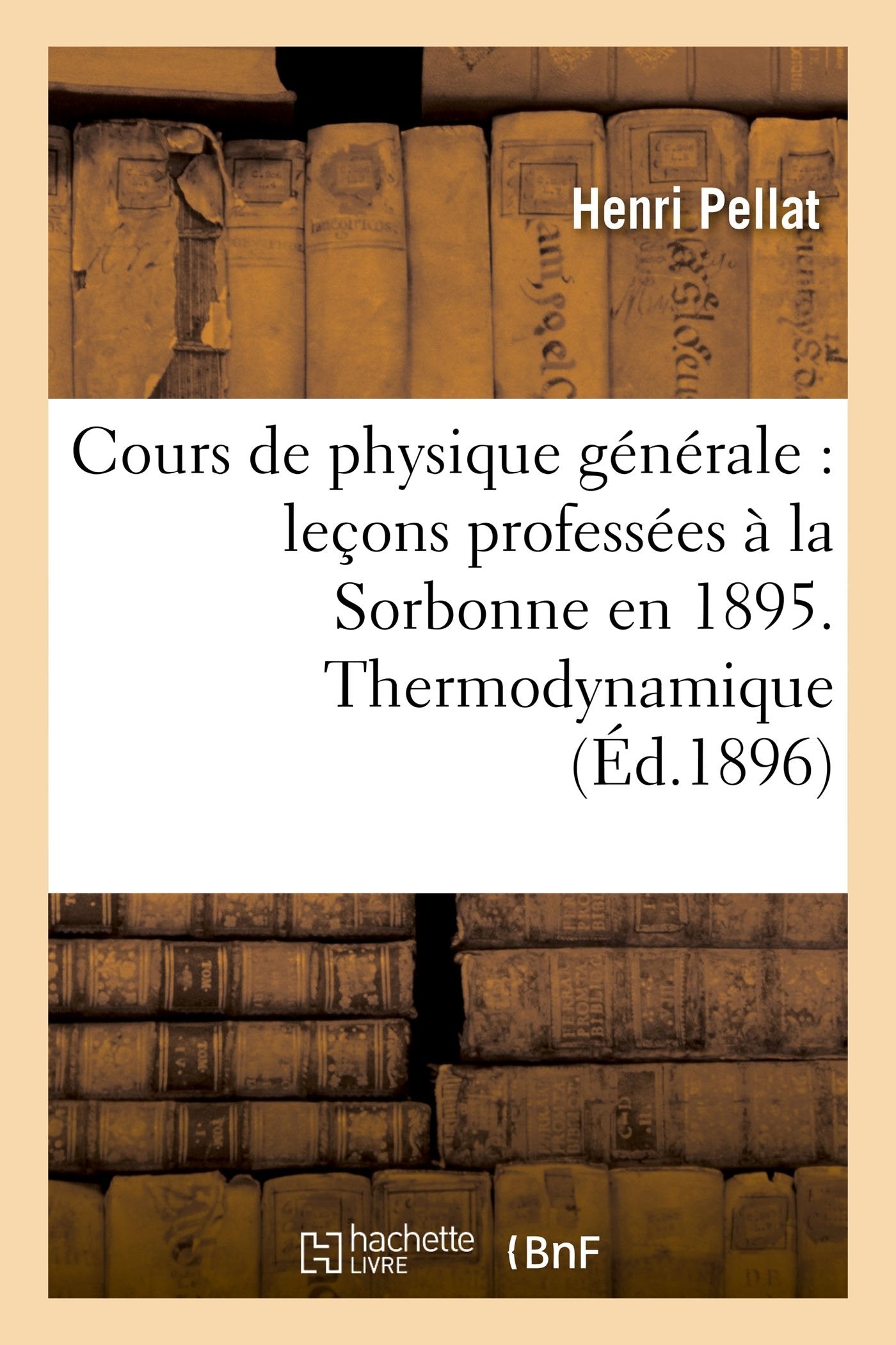 Cours de physique générale : leçons professées à la Sorbonne en 1895 book