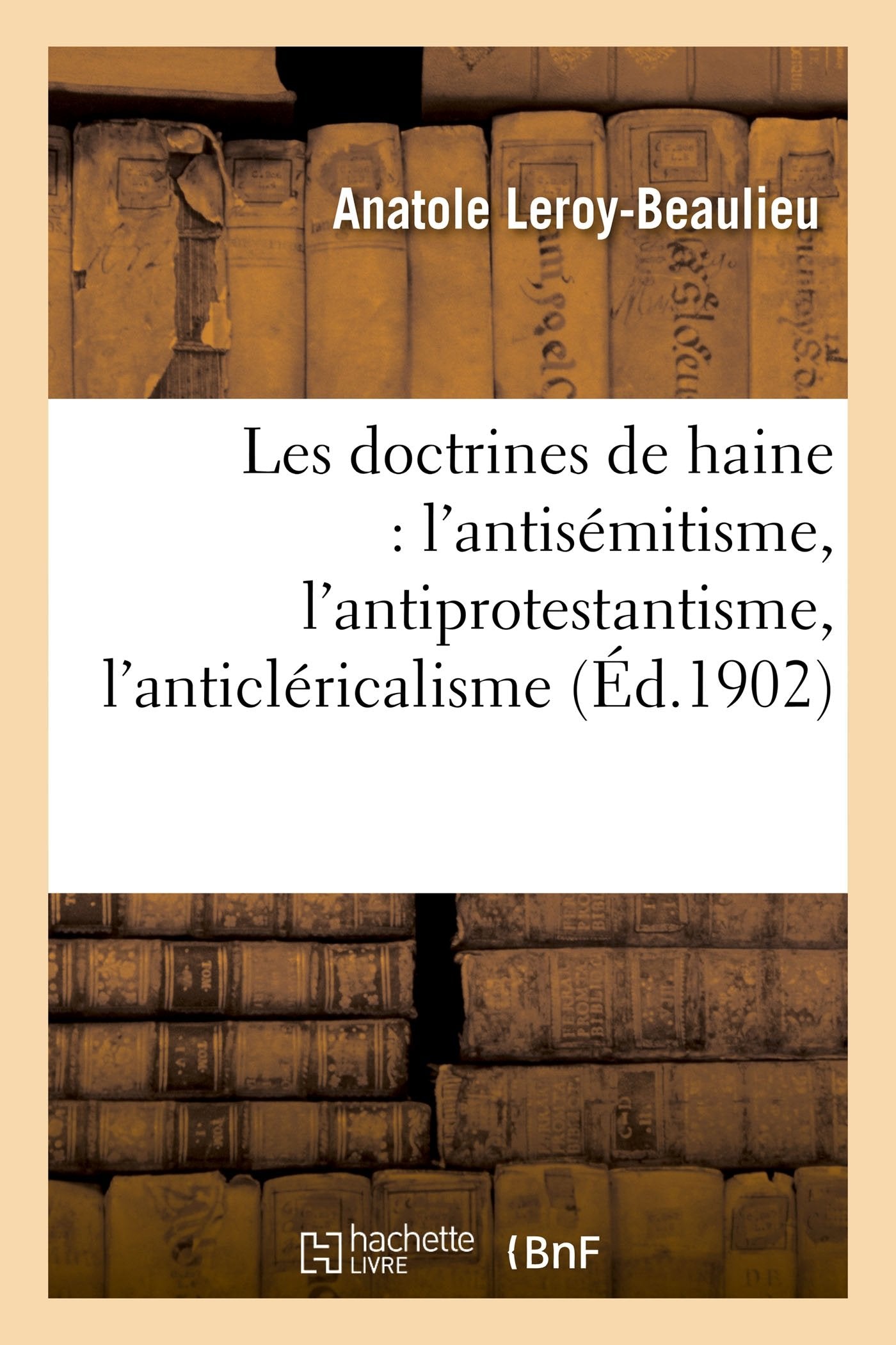 Les doctrines de haine : l'antisémitisme, l'antiprotestantisme, l'anticléricalisme book