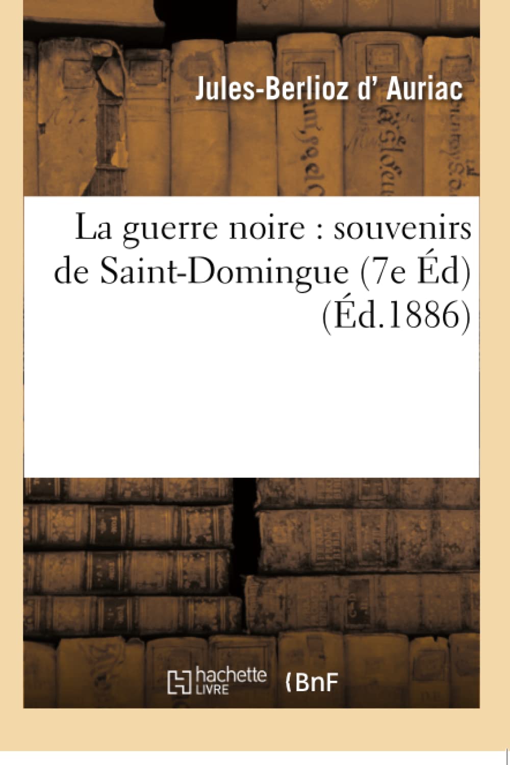 La guerre noire : souvenirs de Saint-Domingue 7e éd book