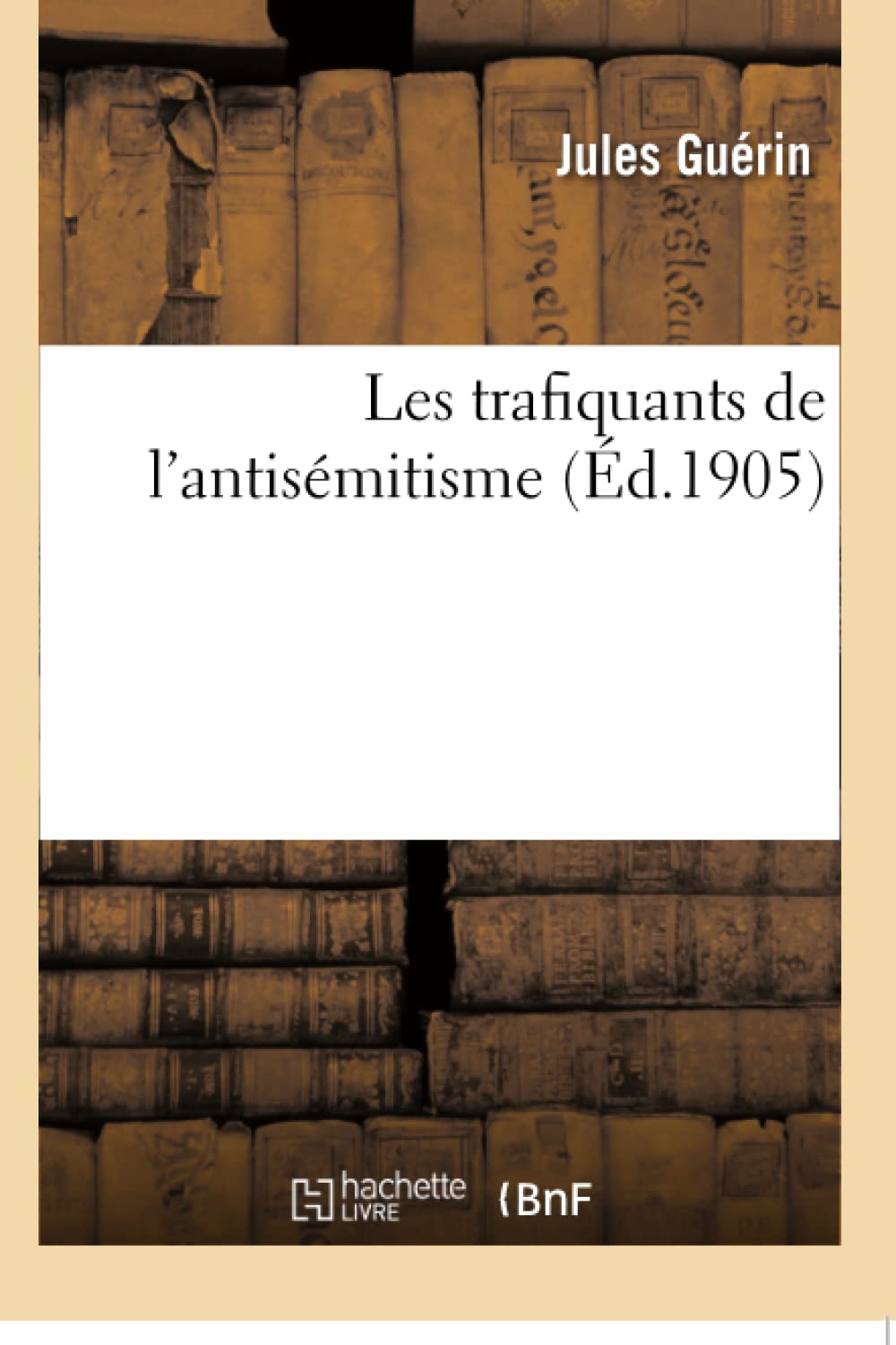 Les trafiquants de l'antisémitisme : la maison Drumont and C° book
