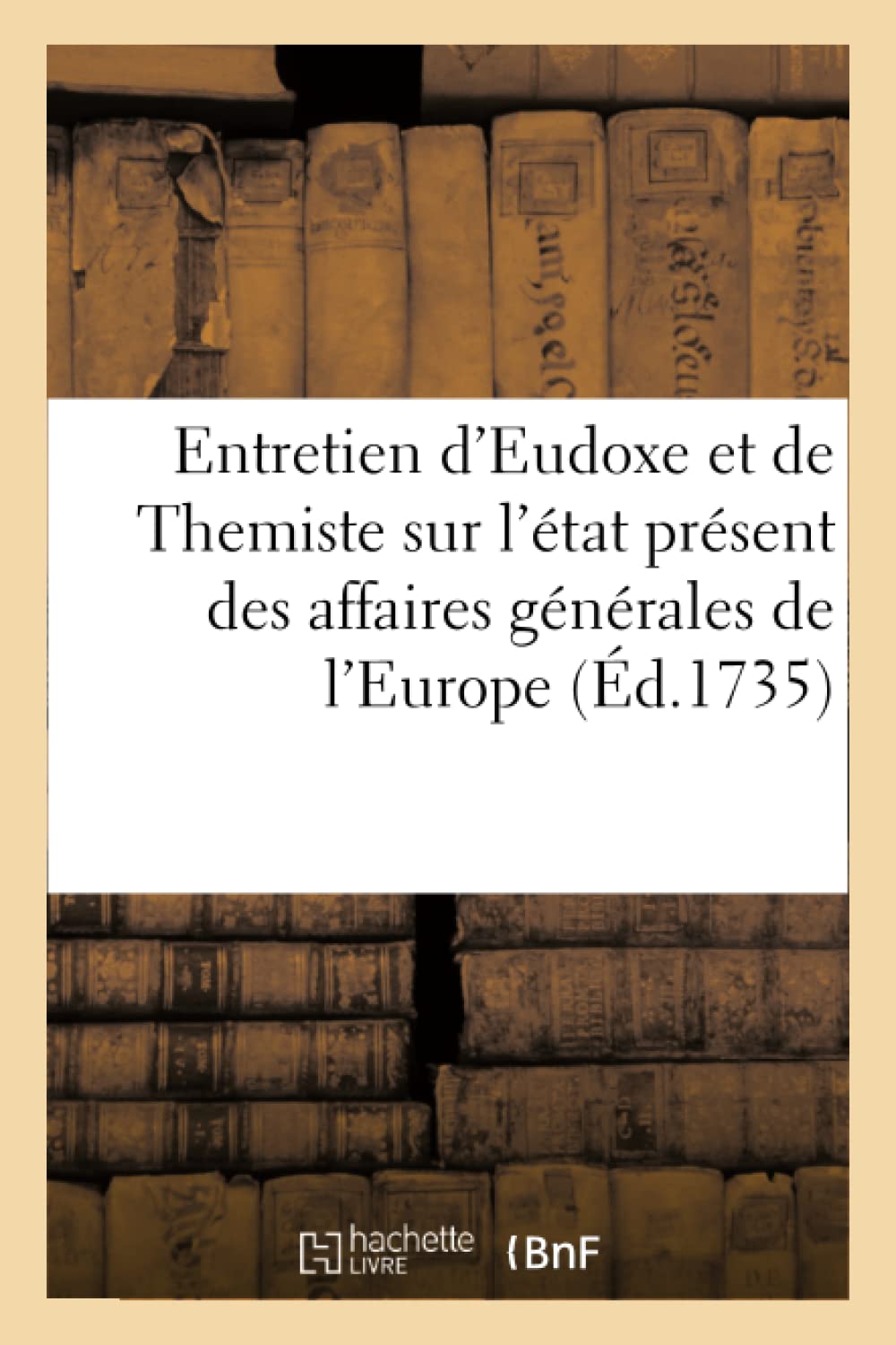 Entretien d'Eudoxe et de Themiste sur l'état présent des affaires générales de l'Europe book
