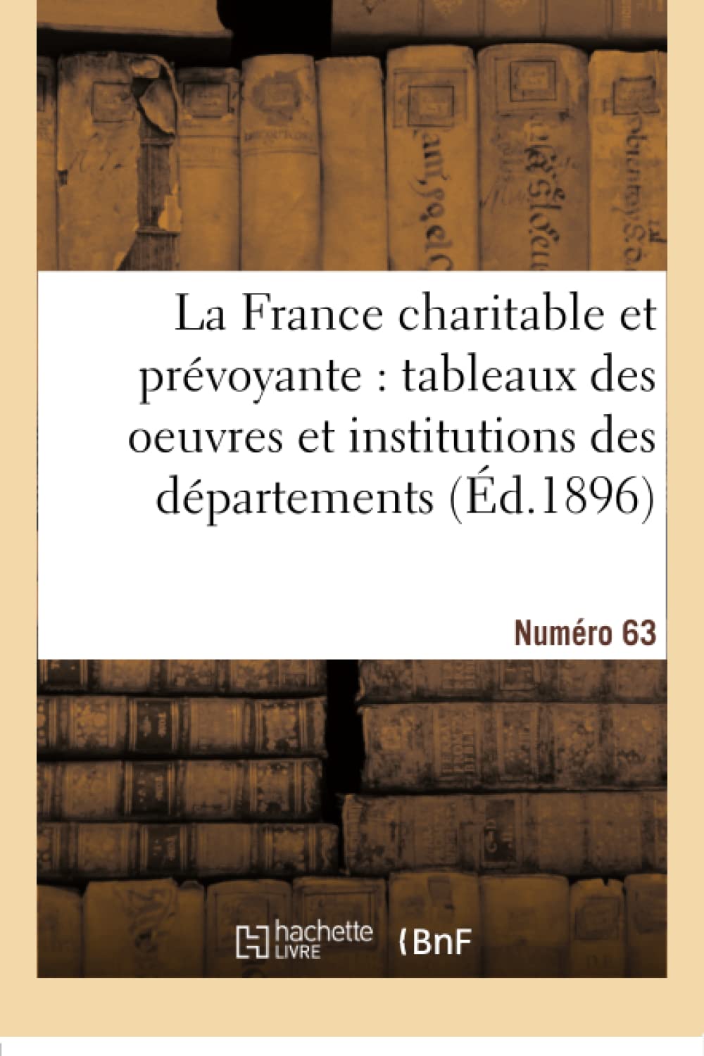 La France charitable et prévoyante : tableaux des oeuvres et institutions des départements. Nr 63 book