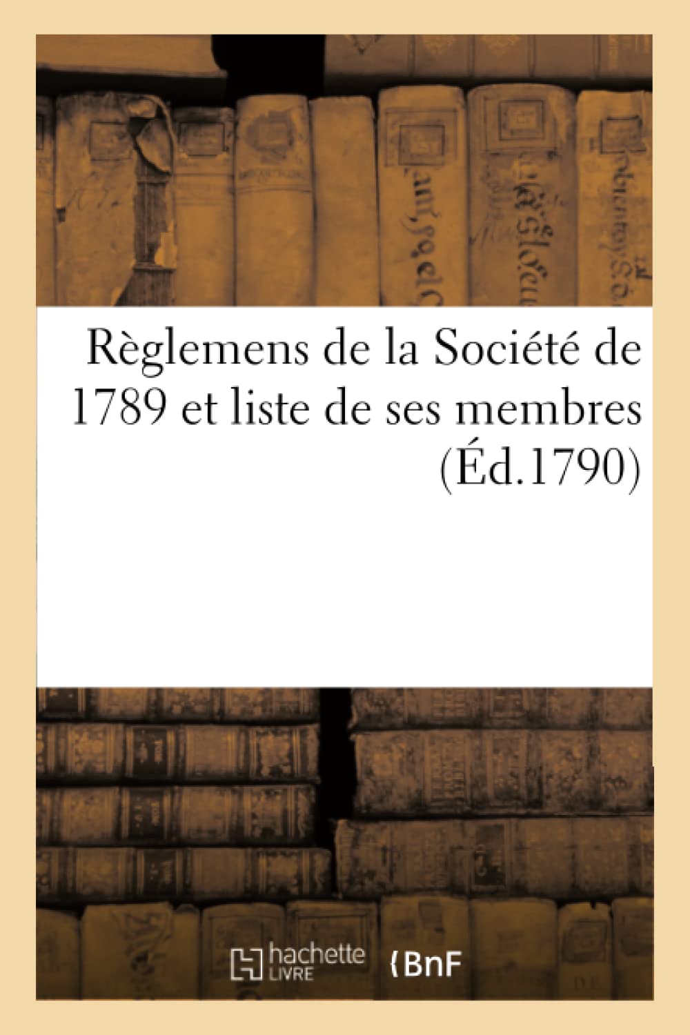 Règlemens de la Société de 1789 et liste de ses membres book