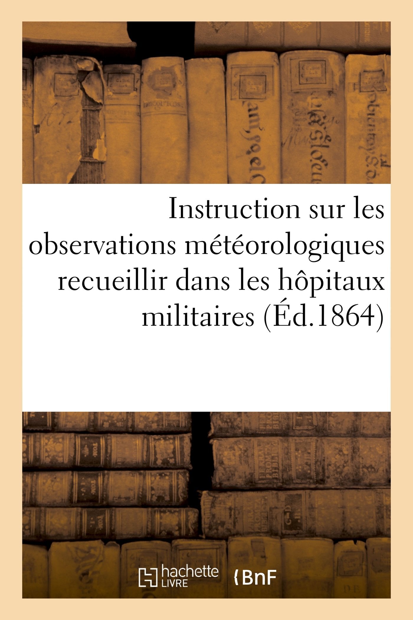 Instruction sur les observations météorologiques recueillir dans les hôpitaux militaires book