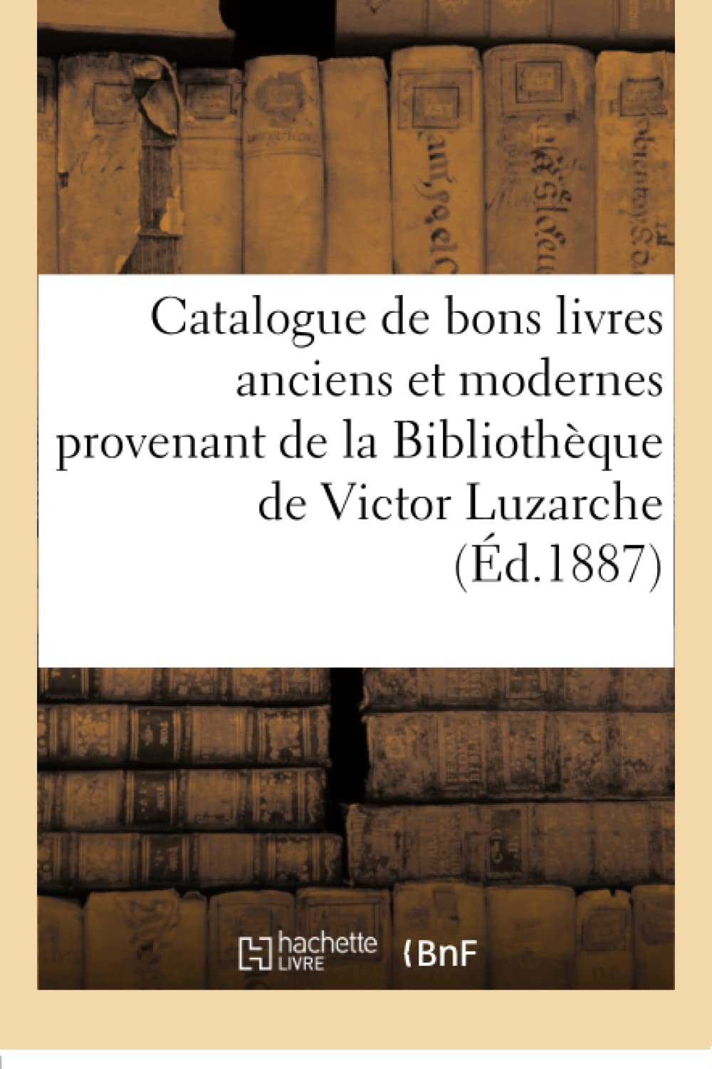 Catalogue de bons livres anciens et modernes provenant de la Bibliothèque de Victor Luzarche book