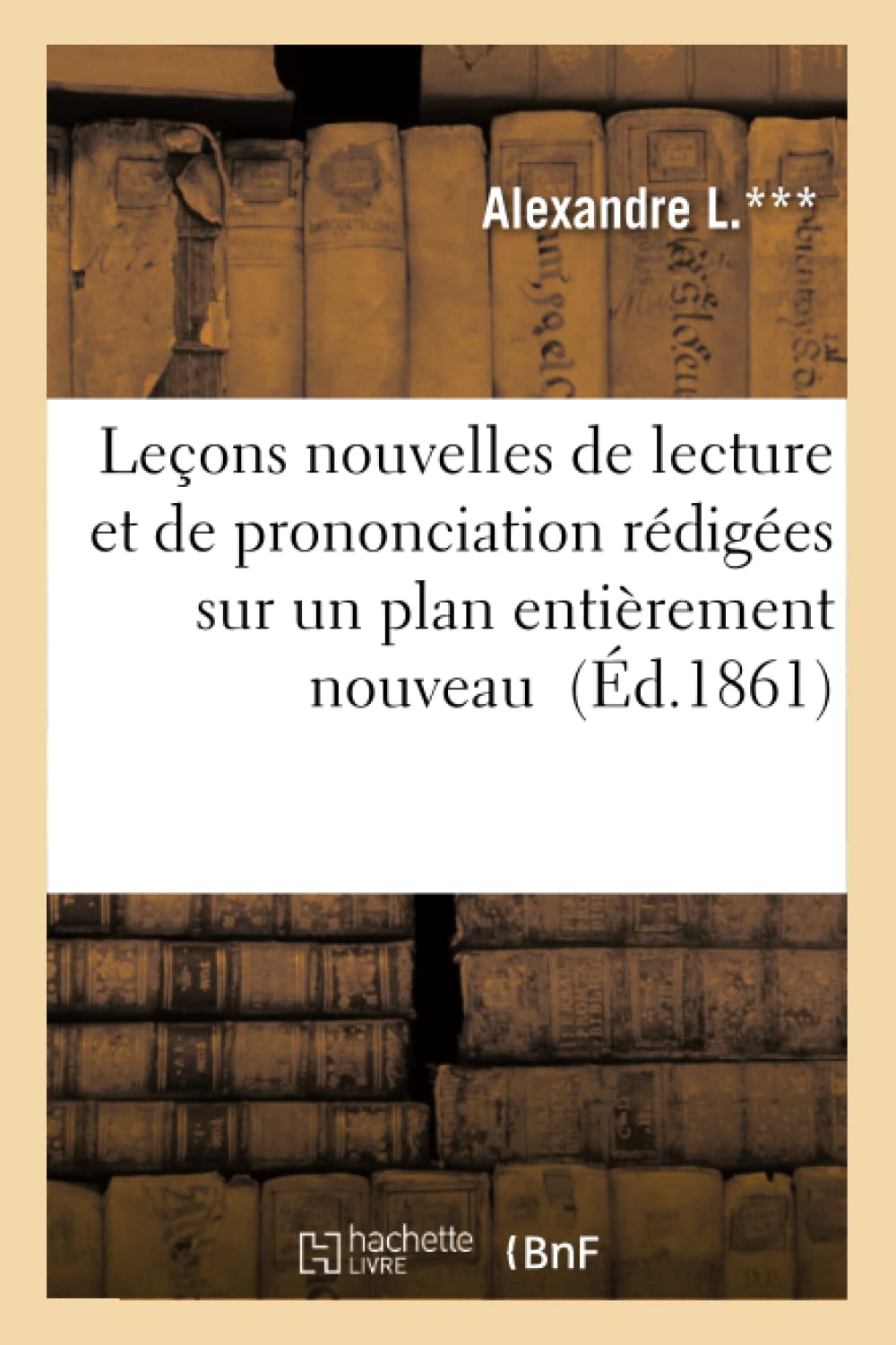 Leçons nouvelles de lecture et de prononciation rédigées sur un plan entièrement nouveau book