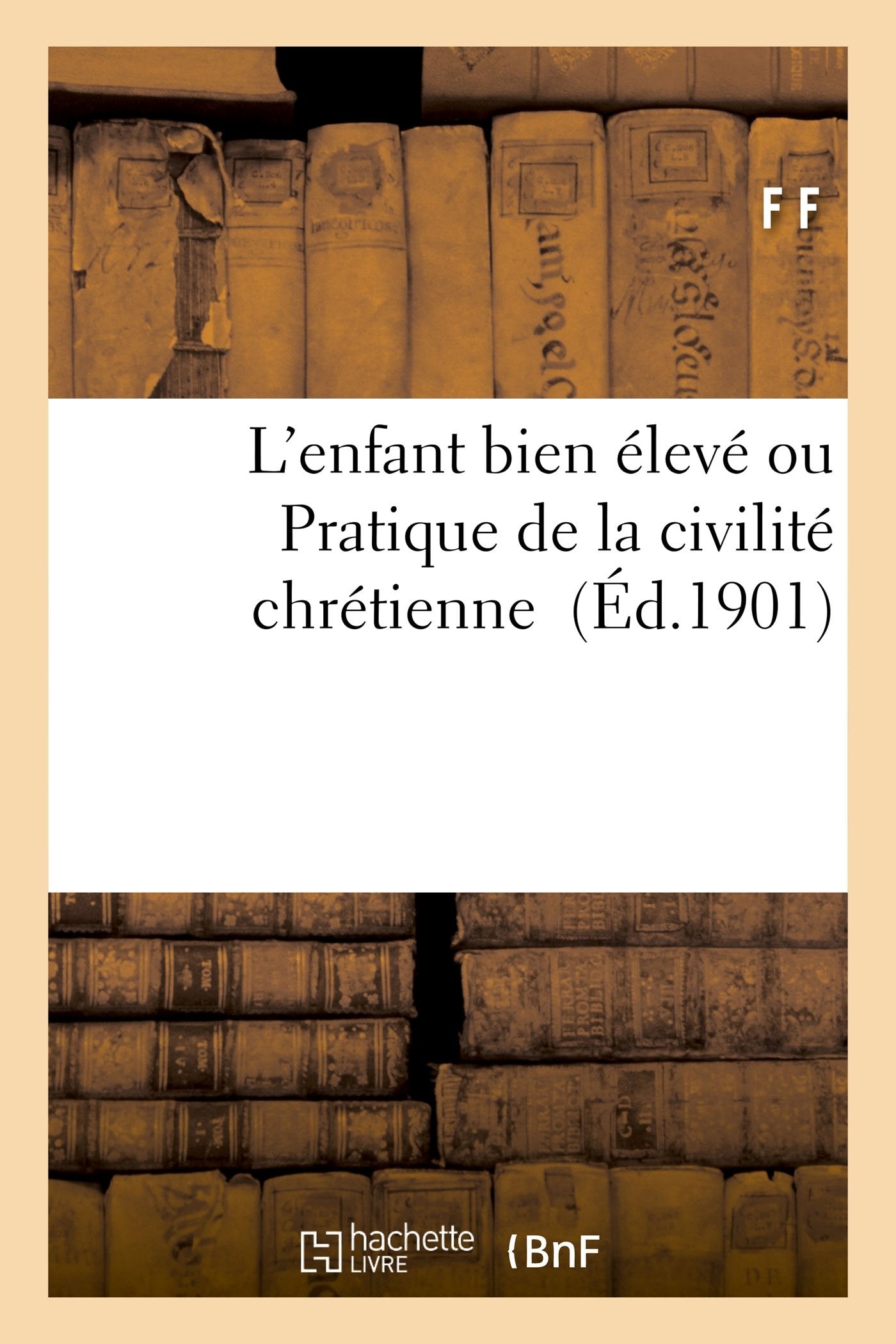 L'enfant bien élevé ou Pratique de la civilité chrétienne book