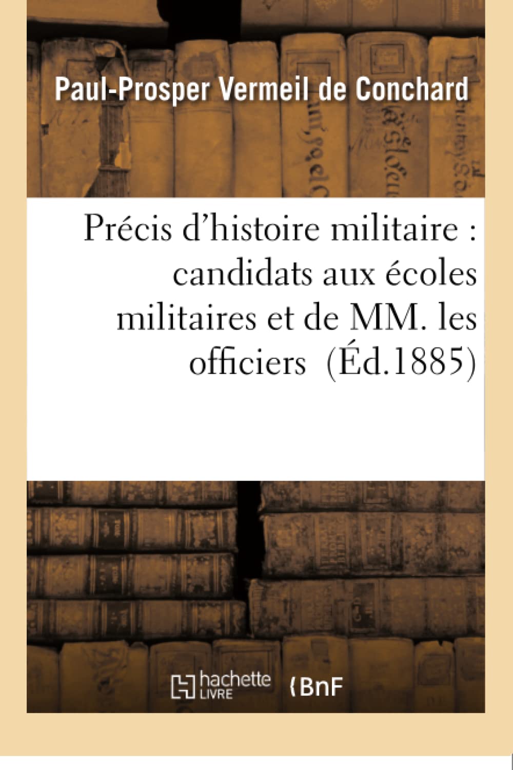 Précis d'histoire militaire : à l'usage des candidats aux écoles militaires et de MM. les officiers book