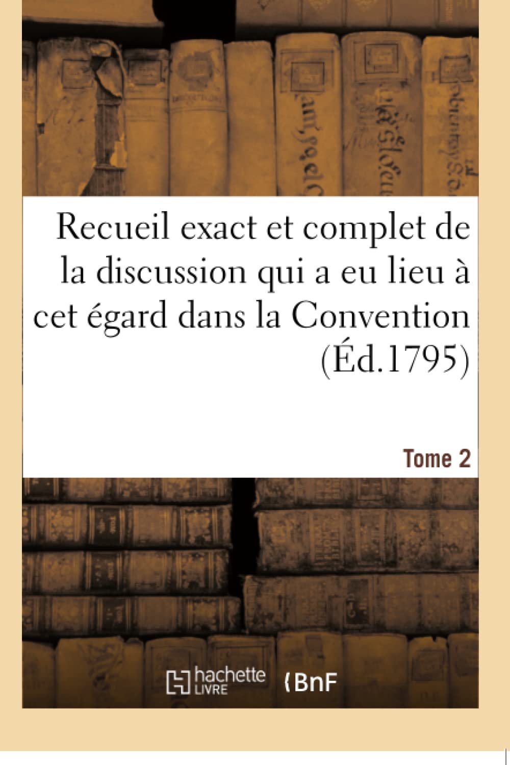 Recueil exact et complet de la discussion qui a eu lieu à cet égard dans la Convention book