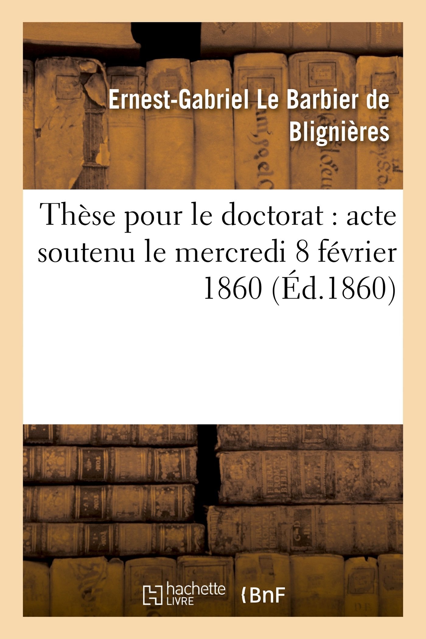 Thèse pour le doctorat : acte soutenu le mercredi 8 février 1860 book