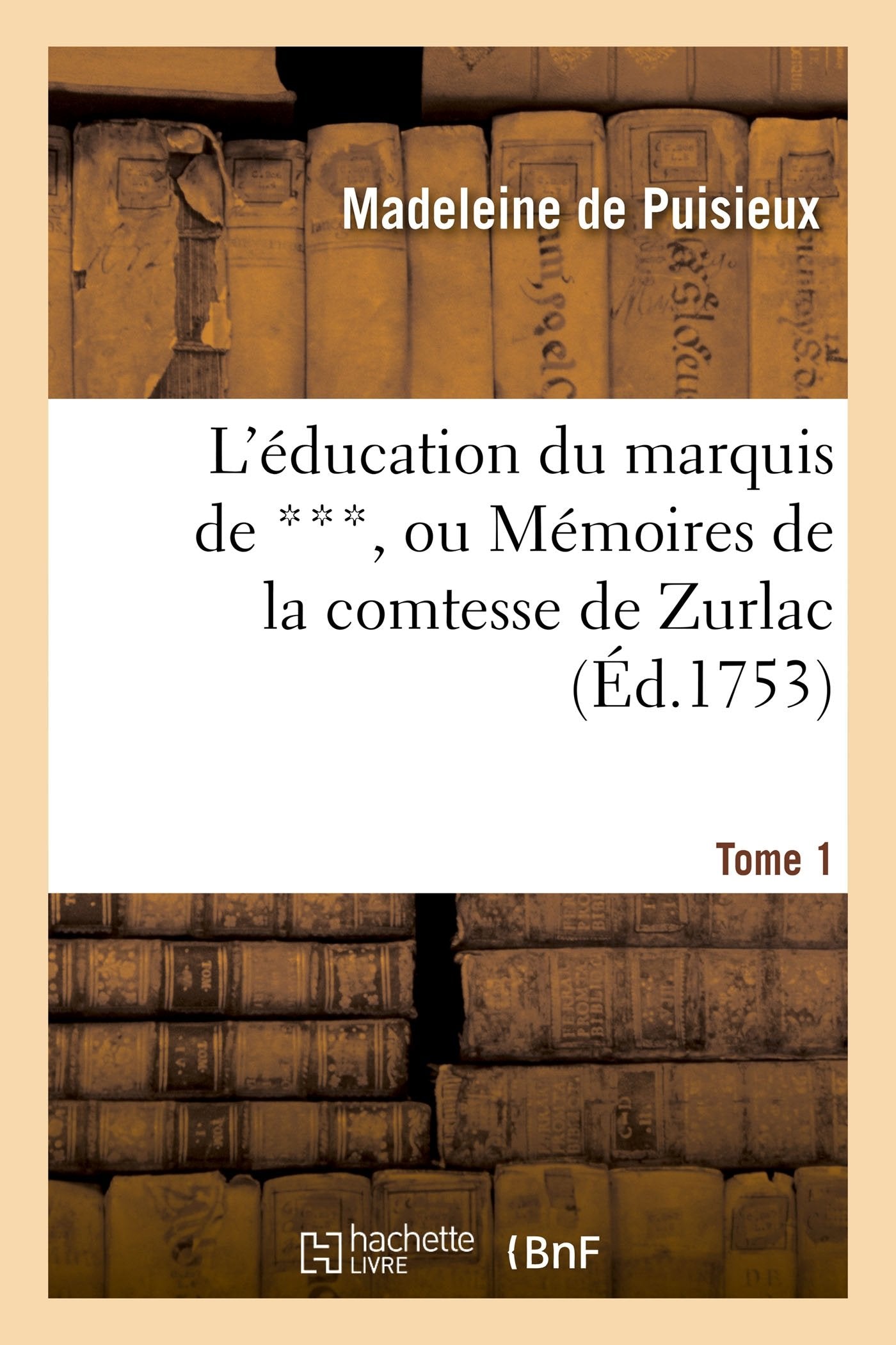L'éducation du marquis de ***, ou Mémoires de la comtesse de Zurlac book