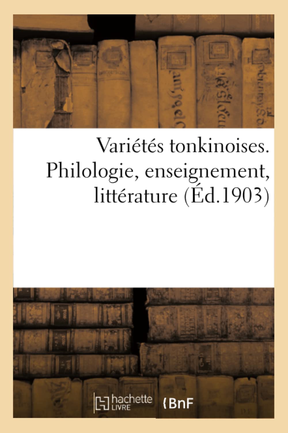 Variétés tonkinoises. Philologie, enseignement, littérature book