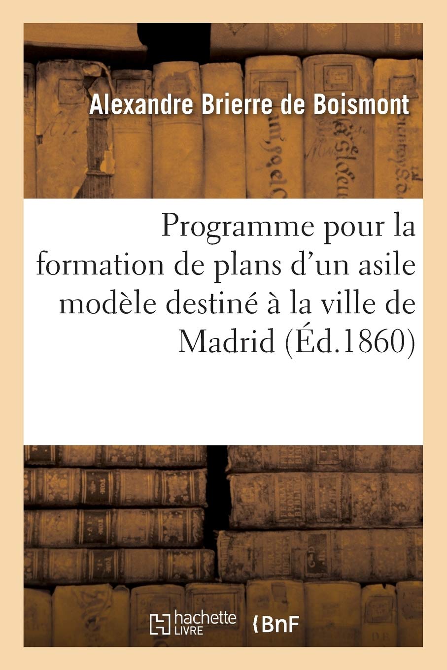 Programme pour la formation de plans d'un asile modèle destiné à la ville de Madrid book