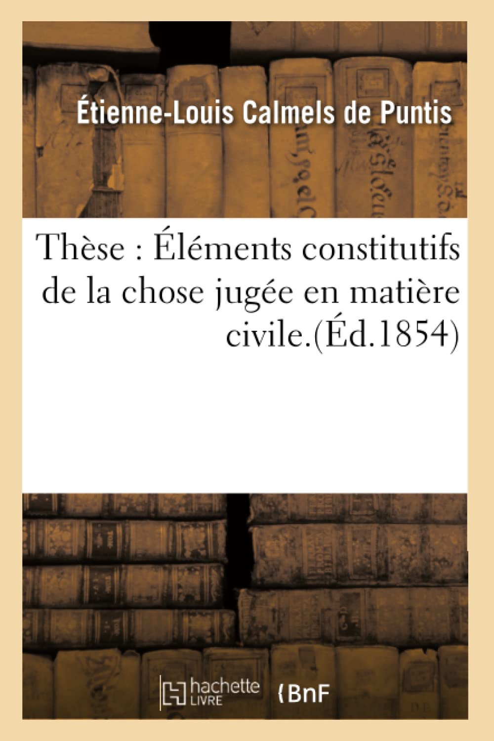 Thèse : Éléments constitutifs de la chose jugée en matière civile. book