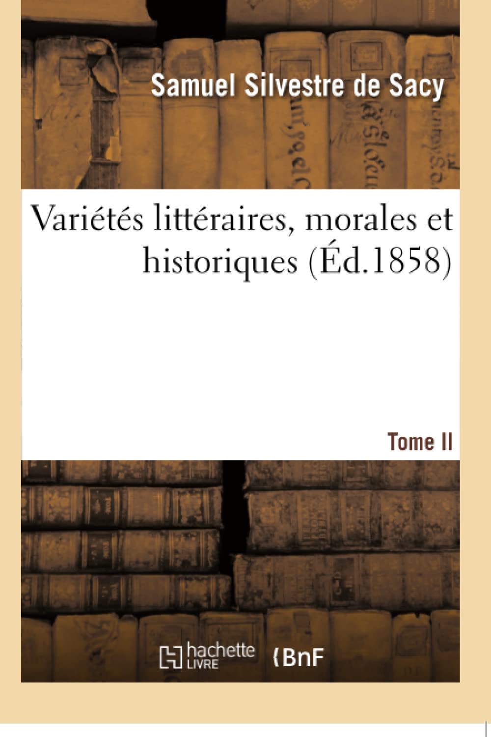 Variétés littéraires, morales et historiques. T. II book