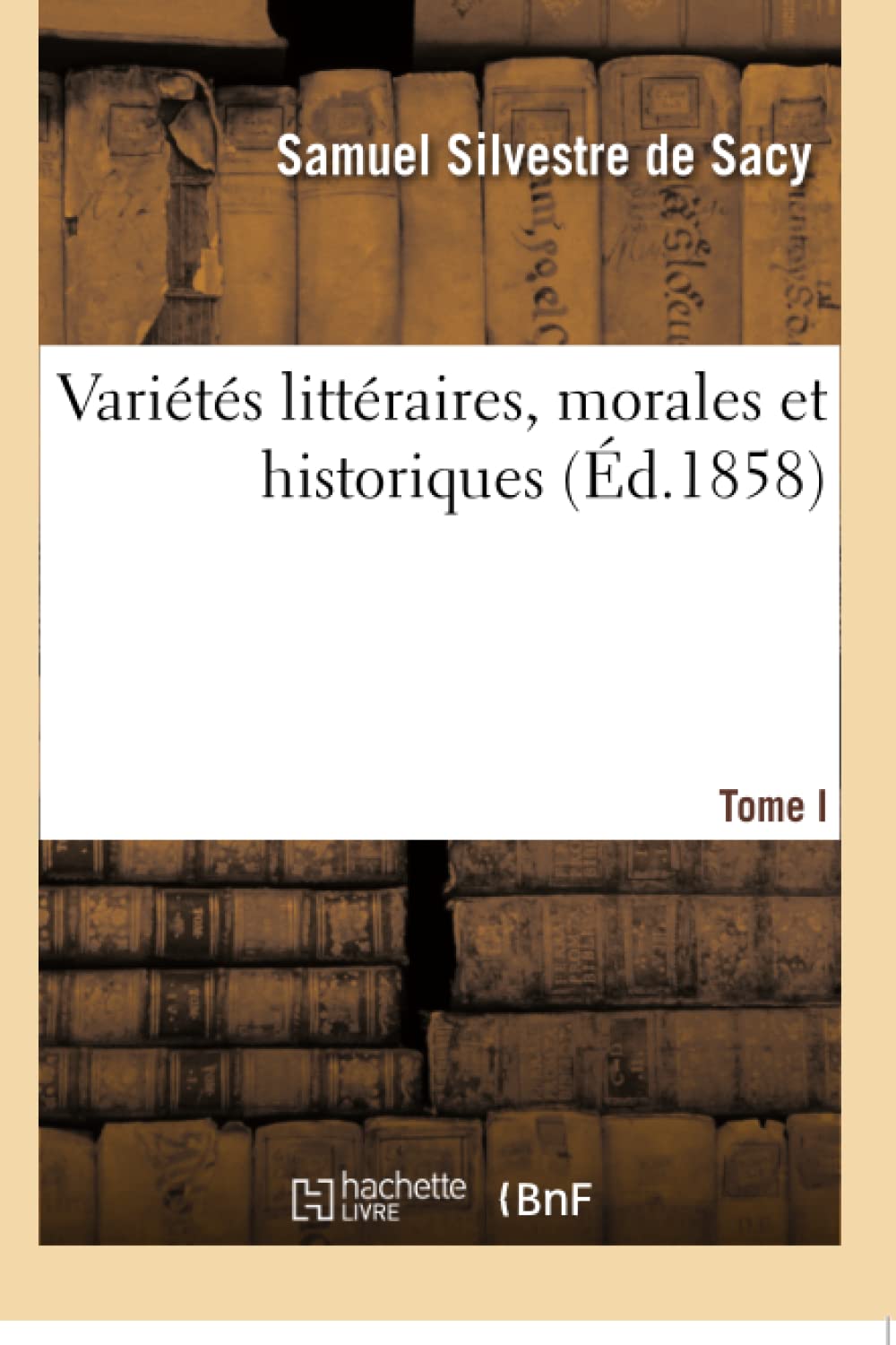 Variétés littéraires, morales et historiques. T. I book