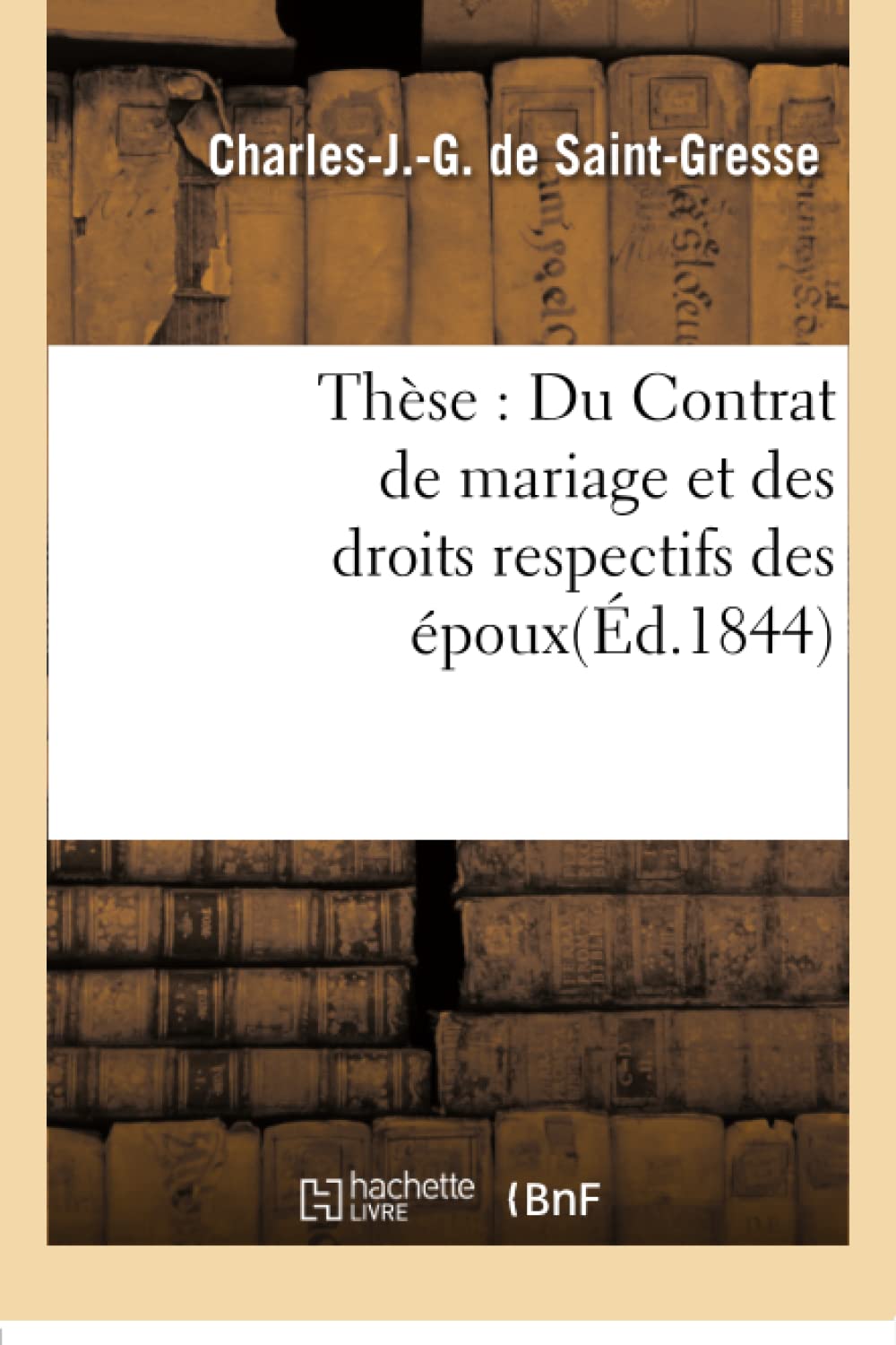 Thèse : Du Contrat de mariage et des droits respectifs des époux book