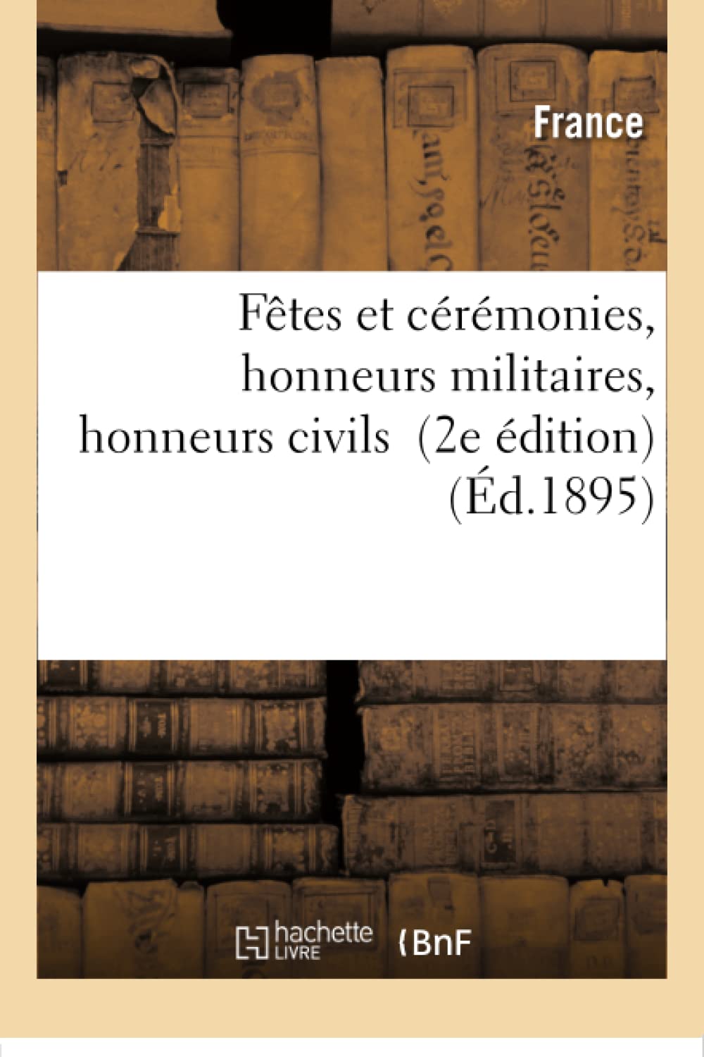 Fêtes et cérémonies, honneurs militaires, honneurs civils 2e édition book