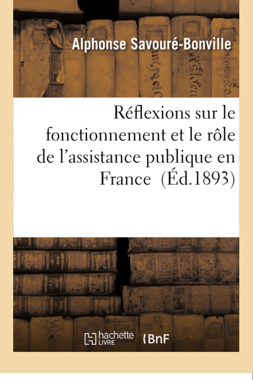 Réflexions sur le fonctionnement et le rôle de l'assistance publique en France book