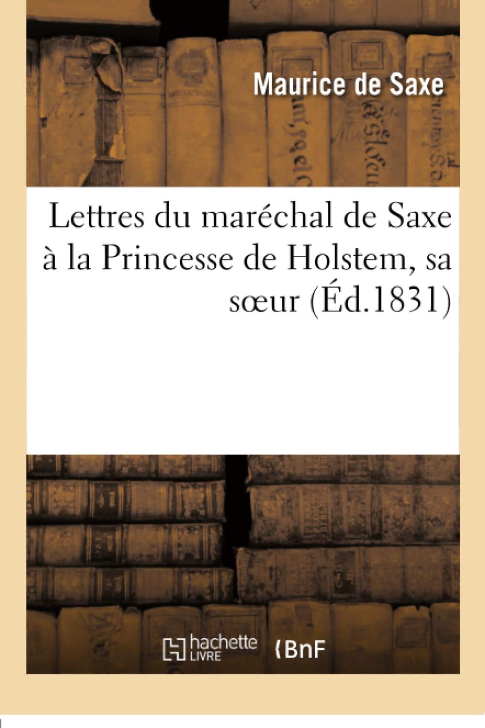 Lettres du maréchal de Saxe à la Princesse de Holstem, sa soeur book