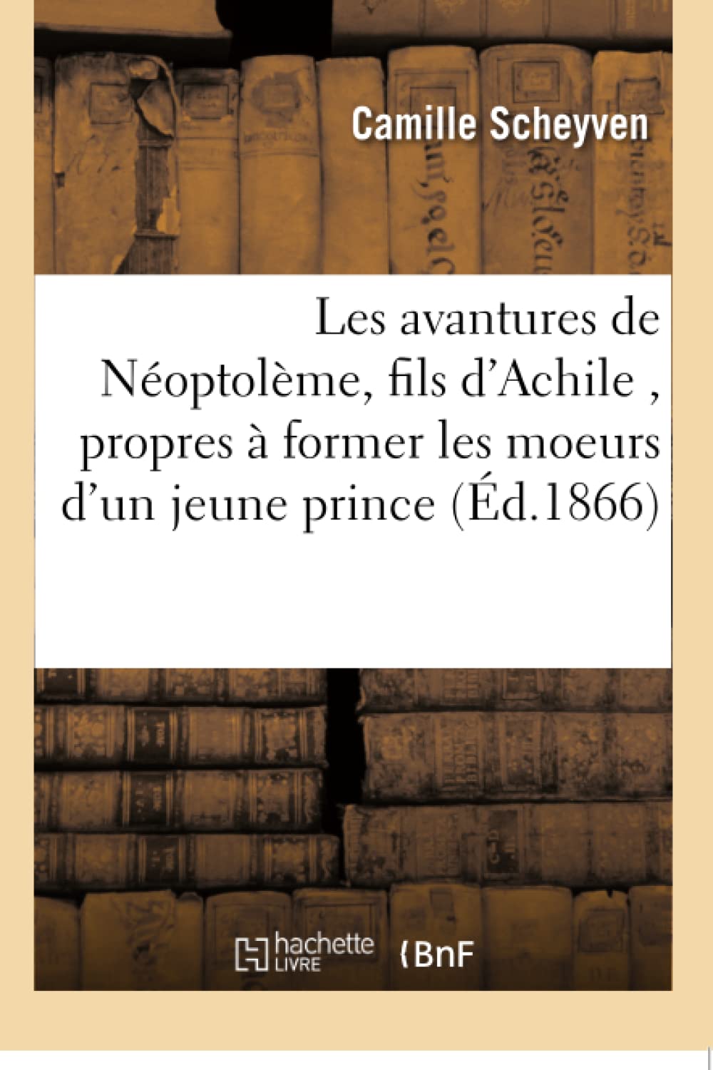 Les avantures de Néoptolème, fils d'Achile , propres à former les moeurs d'un jeune prince book