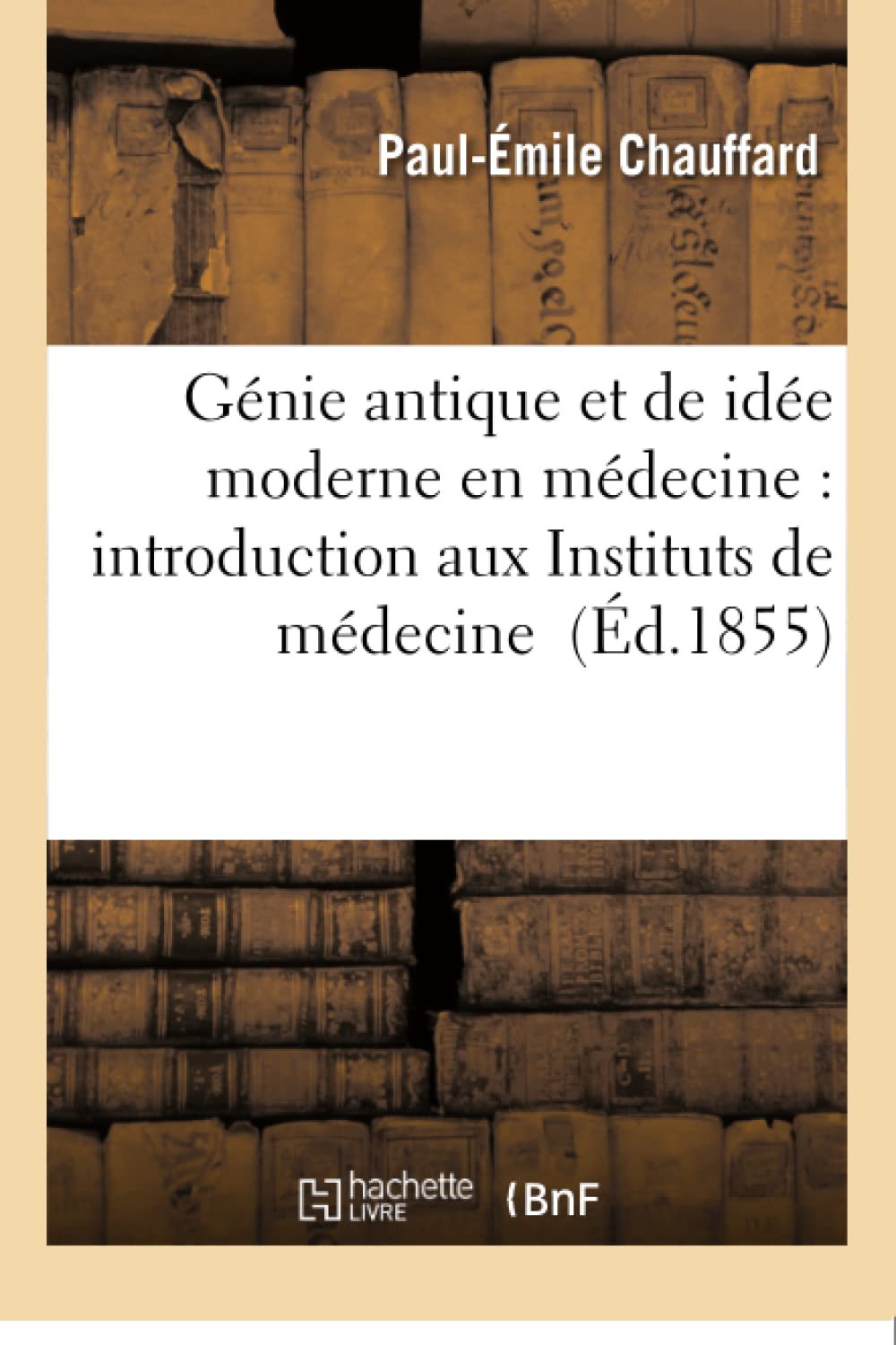 Génie antique et de idée moderne en médecine : introduction aux Instituts de médecine book