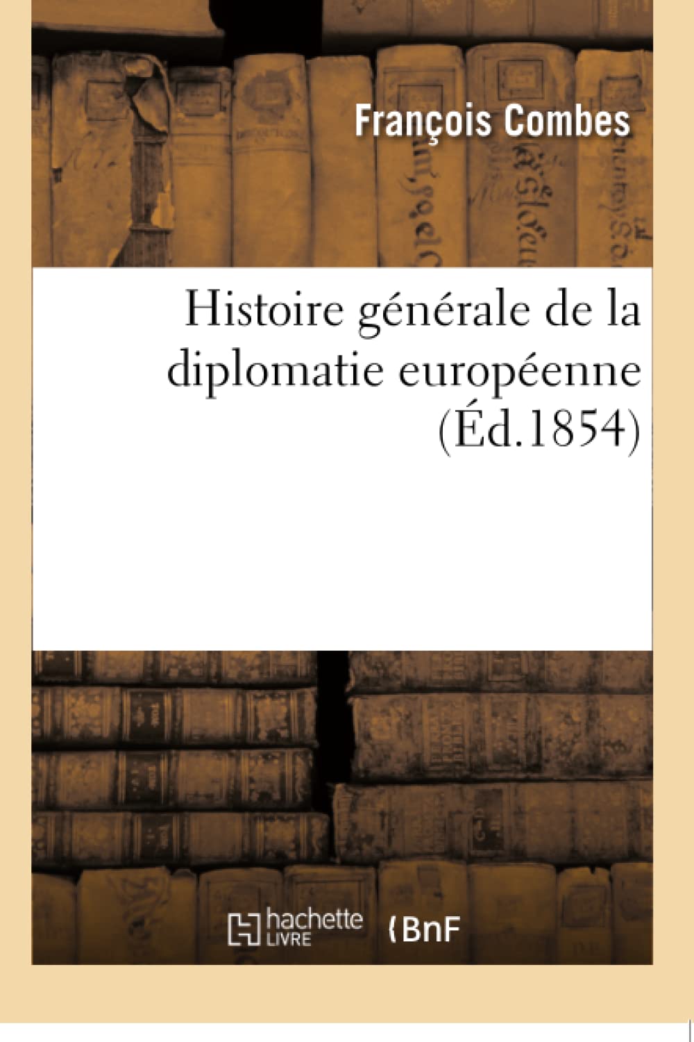 Histoire générale de la diplomatie européenne book