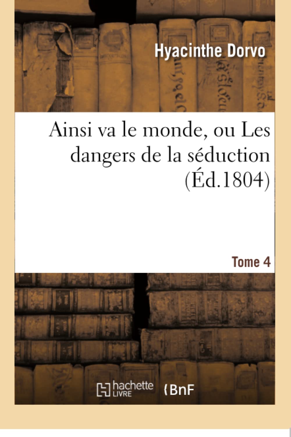 Ainsi va le monde, ou Les dangers de la séduction. Tome 4 book