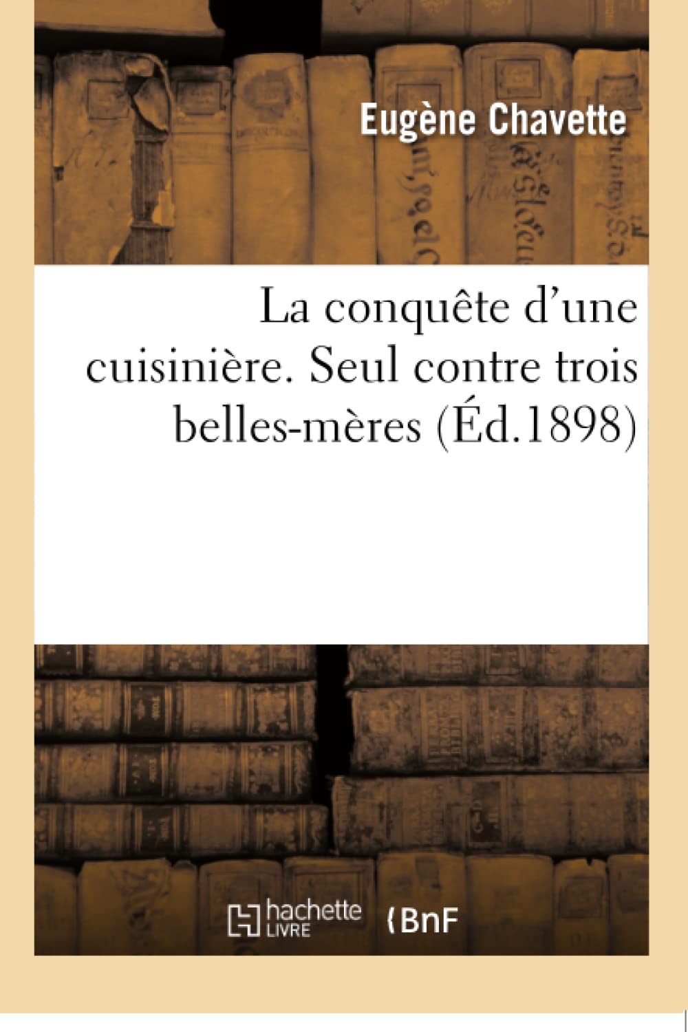 La conquête d'une cuisinière. Seul contre trois belles-mères book