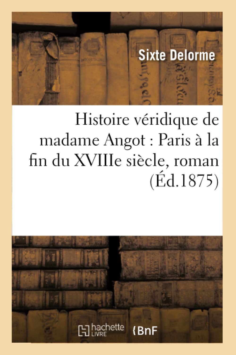 Histoire véridique de madame Angot : Paris à la fin du XVIIIe siècle, roman book