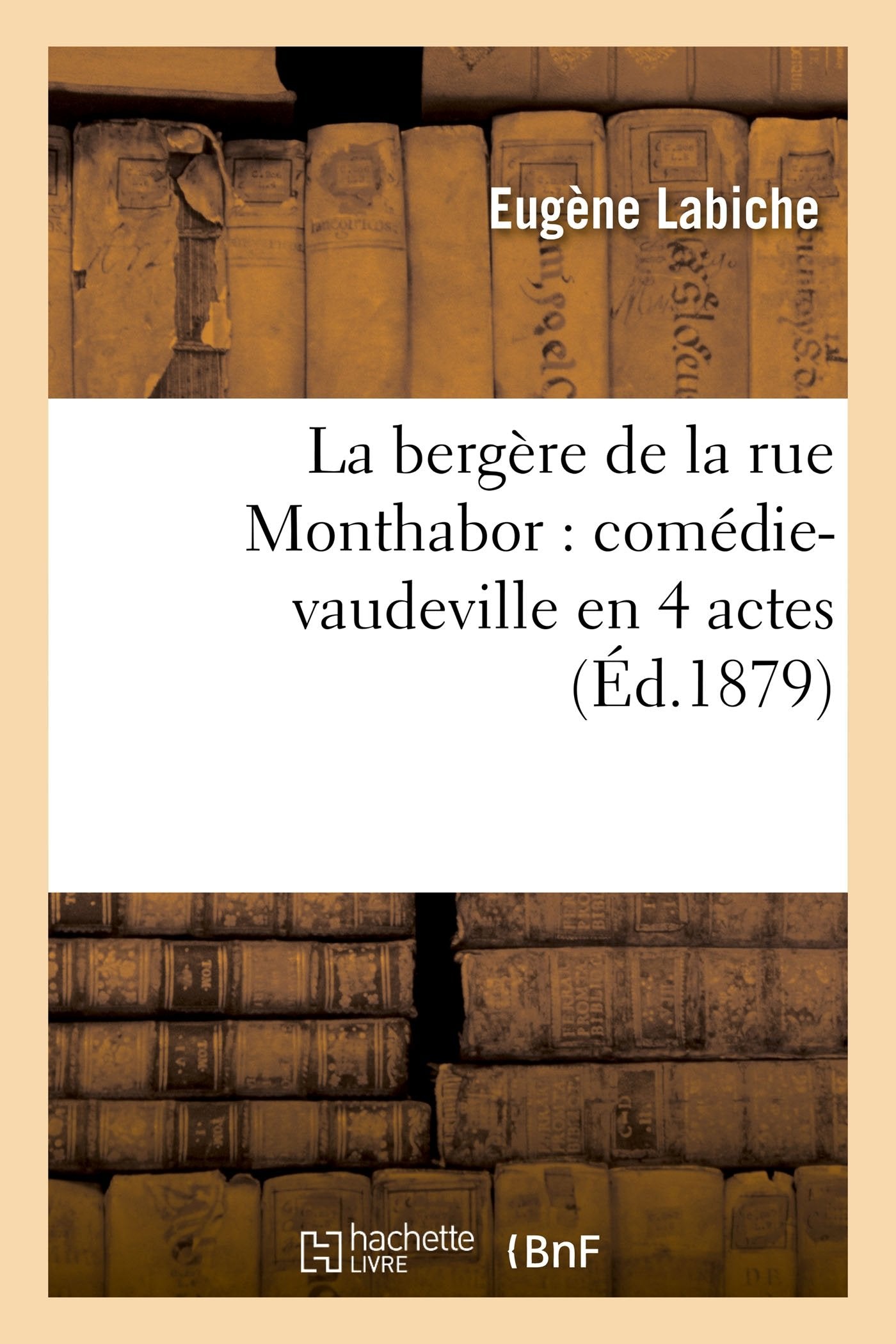 La bergère de la rue Monthabor : comédie-vaudeville en 4 actes book