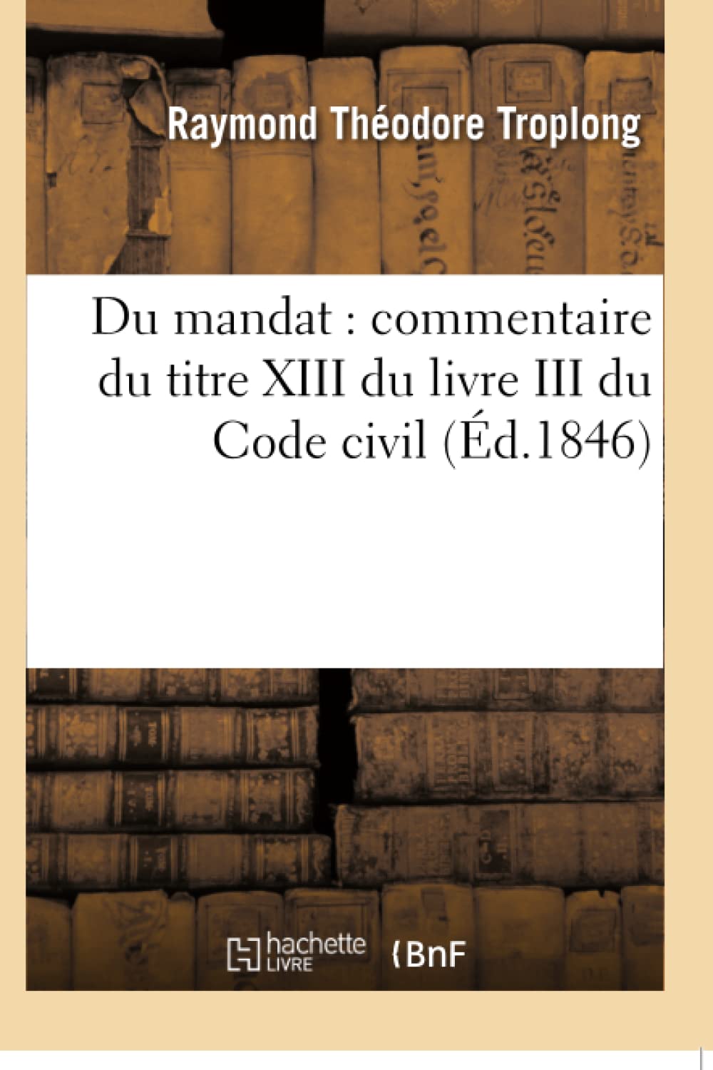 Du mandat : commentaire du titre XIII du livre III du Code civil book