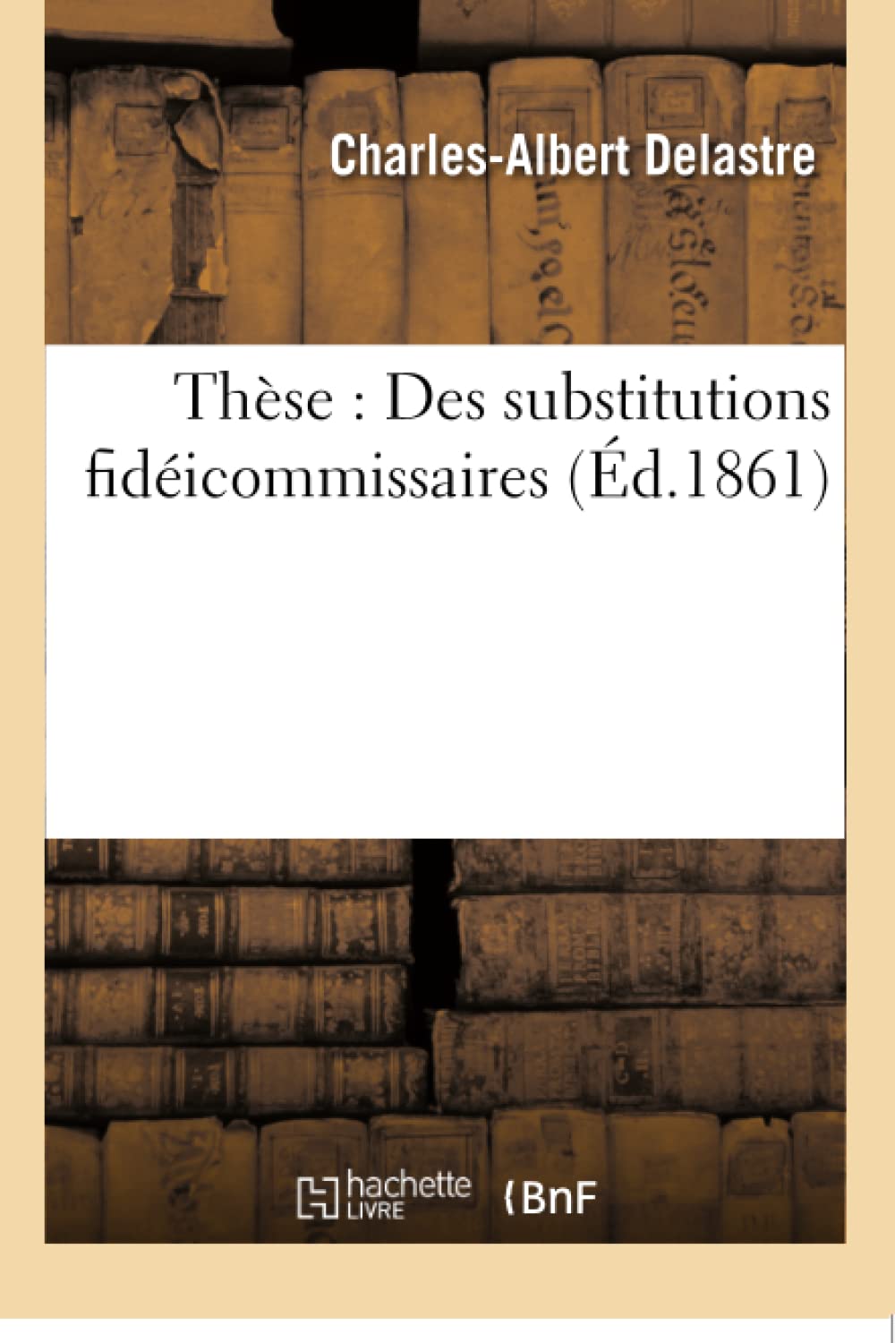 Thèse : Des substitutions fidéicommissaires book