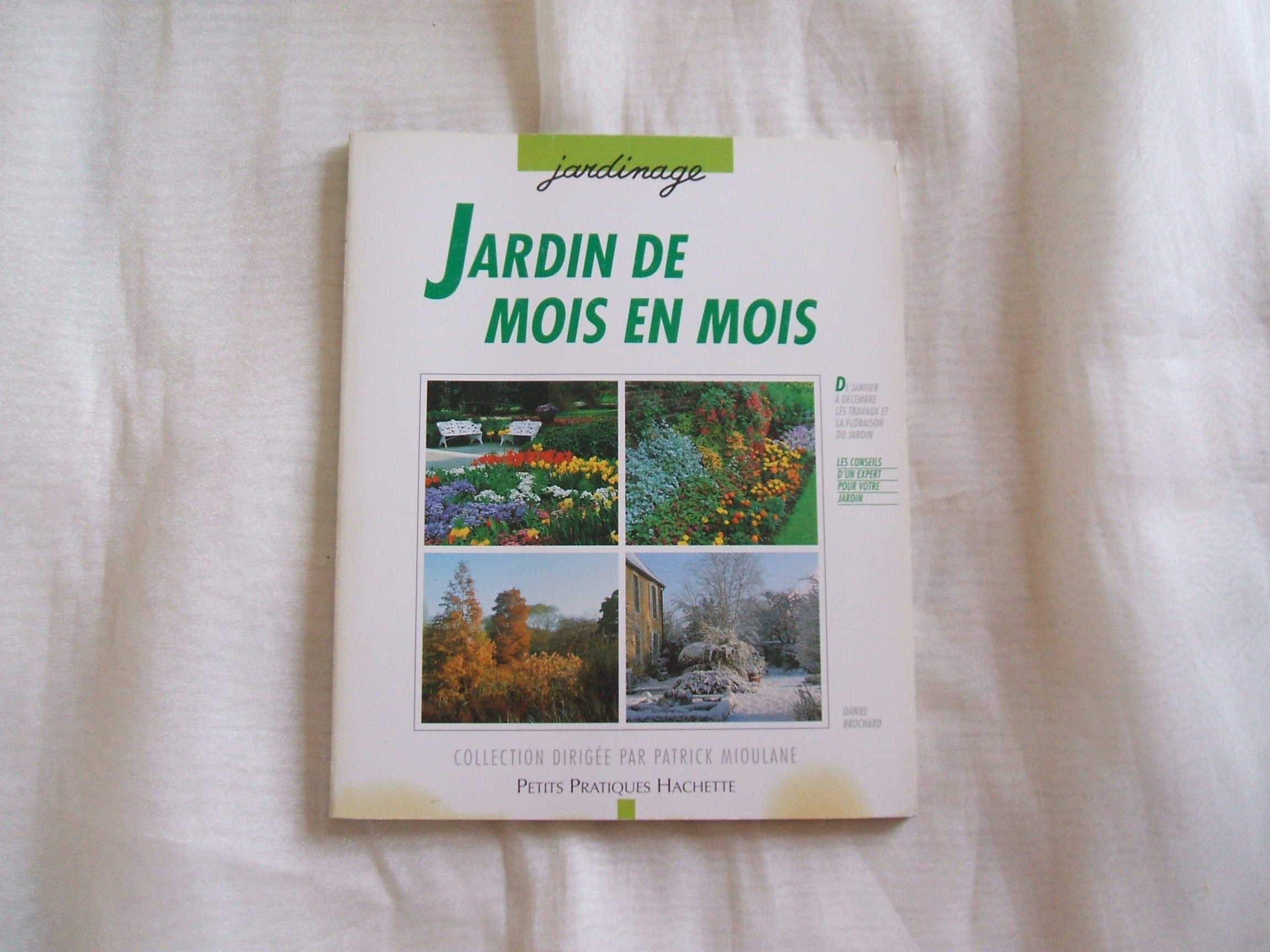 Jardin de mois en mois: Les conseils d'un spécialiste pour jardiner mois après mois Books