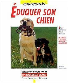 Eduquer son chien avec amour et bon sens: Éléments de base pour une éducation adaptée, du chiot au chien adulte Leisure & Fun