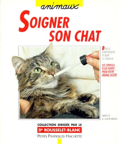 Soigner son chat: Avec amour et bon sens, premiers soins, traitements, hygiène Books