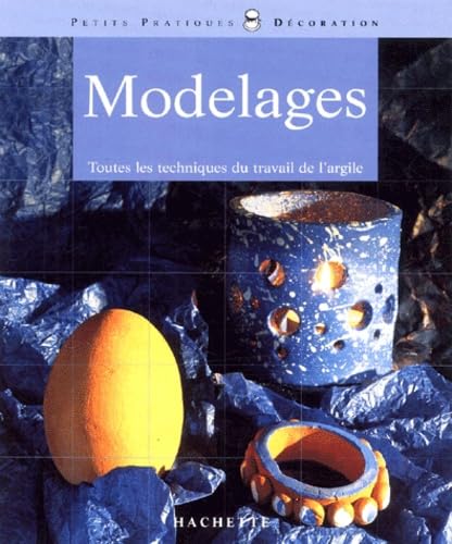 Modelages. Toutes Les Techniques Du Travail De L'Argile Books