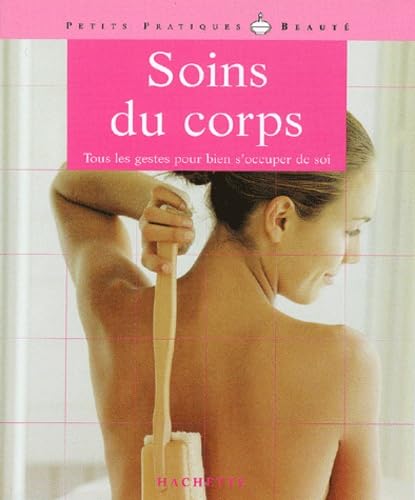 Soins du corps.: Tous les gestes pour bien s'occuper de soi Books