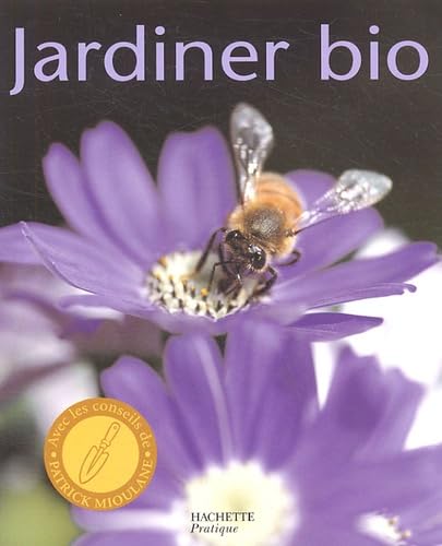 Jardiner bio : Cultiver son jardin dans le respect de la nature Books
